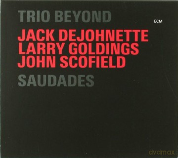 Trio Beyond:Dejohnette/Scofield/Goldings: Saudades [CD]