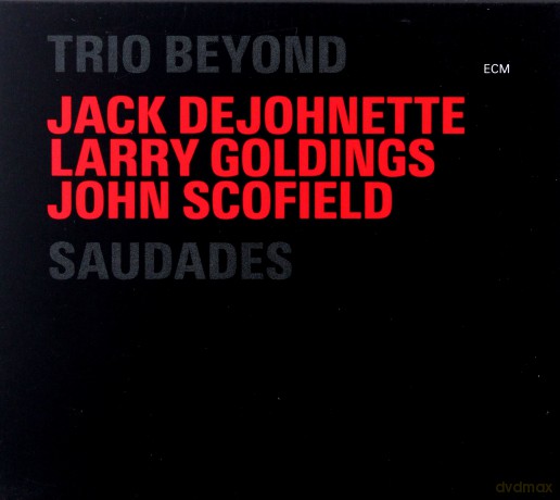 Trio Beyond:Dejohnette/Scofield/Goldings: Saudades [CD]