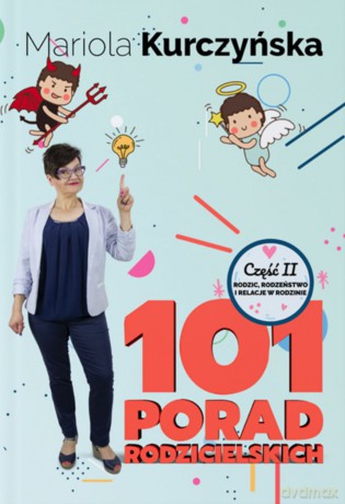 101 porad rodzicielskich. Rodzic, rodzeństwo i relacje w rodzinie - Mariola Kurczyńska [KSIĄŻKA]