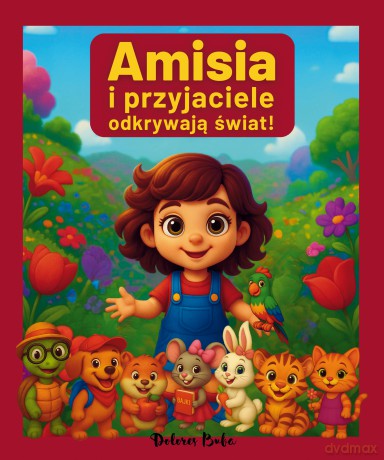 Amisia i przyjaciele odkrywają świat! - Dolores Buba [KSIĄŻKA]