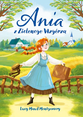 Ania z Zielonego Wzgórza - Lucy Maud Montgomery [KSIĄŻKA]
