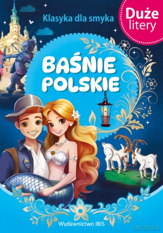 Baśnie polskie. (DUŻE LITERY). Klasyka dla smyka [KSIĄŻKA]
