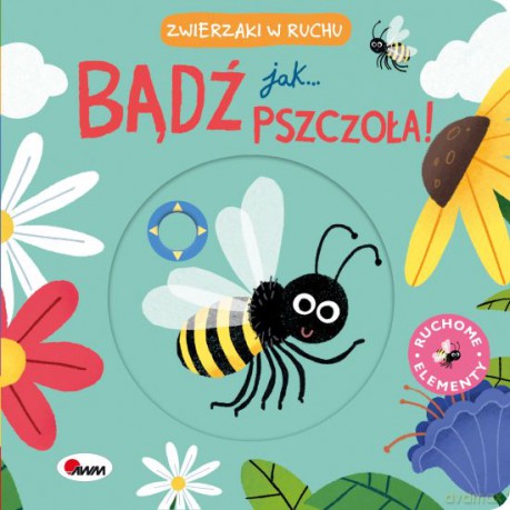 Bądź jak pszczoła. Zwierzaczki w ruchu - Natalia Kawałko - Dzikowska [KSIĄŻKA]