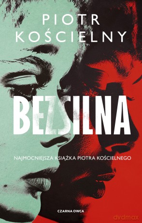 Bezsilna - Piotr Kościelny [KSIĄŻKA]