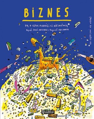 Biznes. To, o czym dorośli Ci nie mówią - Boguś Janiszewski, Max Skorwider [KSIĄŻKA]