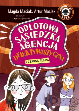 Czarna plama. Odlotowa Sąsiedzka Agencja Detektywistyczna (Tom 2) - Magda Maciak, Artur Maciak [KSIĄŻKA]