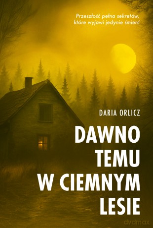 Dawno temu w ciemnym lesie. Piekło za rogiem - Daria Orlicz [KSIĄŻKA]