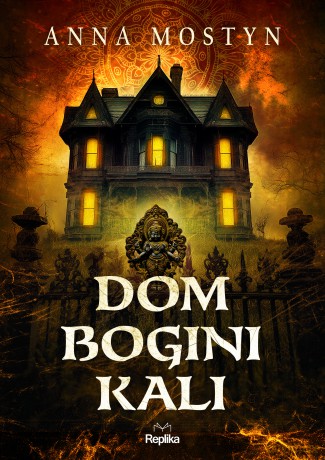 Dom bogini Kali. Mroczne rytuały - Anna Mostyn [KSIĄŻKA]