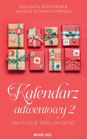 Dwanaście dróg do domu. Kalendarz adwentowy - Jolanta Kosowska, Marta Jednachowska [KSIĄŻKA]