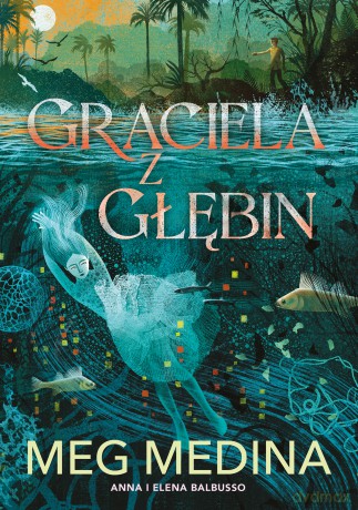 Graciela z głębin - Meg Medina [KSIĄŻKA]
