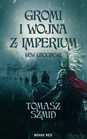 Gromi i wojna z Imperium. Lew chocimski - Tomasz Szmid [KSIĄŻKA]