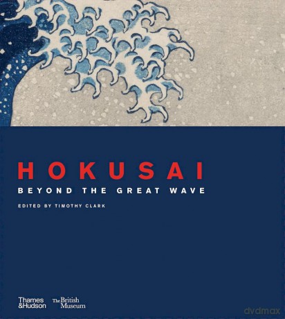 Hokusai. Beyond the Great Wave - Timothy Clark [KSIĄŻKA]