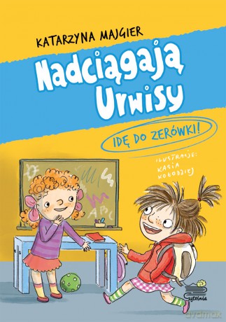 Idę do zerówki! Nadciągają Urwisy (Tom 3) - Katarzyna Majgier [KSIĄŻKA]