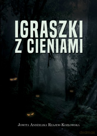 Igraszki z cieniami - Jowita Andżelika Rzajew-Kozłowska [KSIĄŻKA]