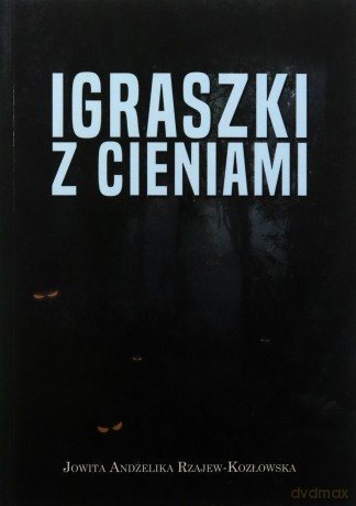 Igraszki z cieniami - Jowita Andżelika Rzajew-Kozłowska [KSIĄŻKA]
