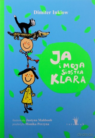 Ja i moja siostra Klara wyd. 6 - Dimiter Inkiow, Justyna Mahboob [KSIĄŻKA]