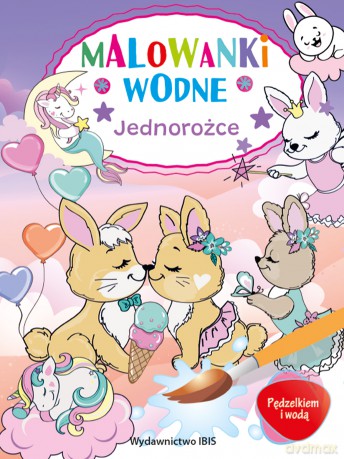 Jednorożce. Malowanki wodne. Pędzelkiem i wodą [KSIĄŻKA]