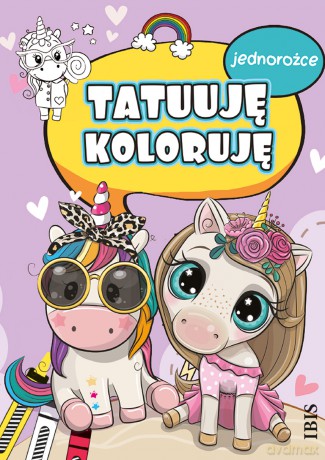 Jednorożce. Tatuuję - koloruję [KSIĄŻKA]