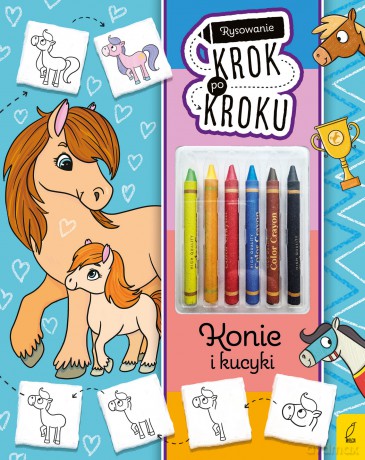 Konie i kucyki. Rysowanie krok po kroku z kredkami - Ewelina Protasewicz [KSIĄŻKA]