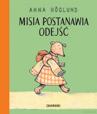 Misia postanawia odejść. Misia i Kostek - Anna Höglund [KSIĄŻKA]