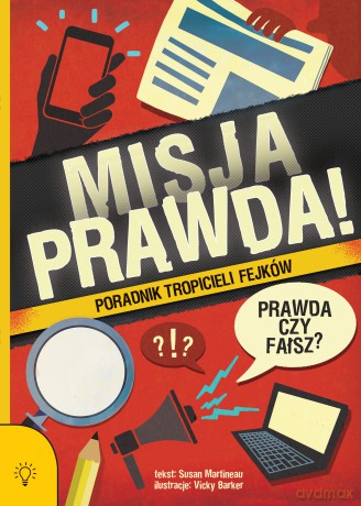 Misja PRAWDA!. Poradnik tropicieli fejków - Susan Martineau [KSIĄŻKA]