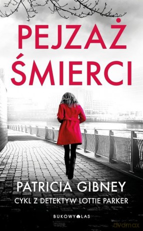 Pejzaż śmierci. Detektyw Lottie Parker (Tom 5) - Patricia Gibney [KSIĄŻKA]