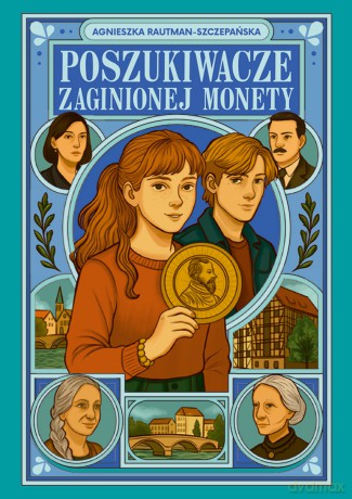 Poszukiwacze zaginionej monety - Agnieszka Rautman-Szczepańska [KSIĄŻKA]