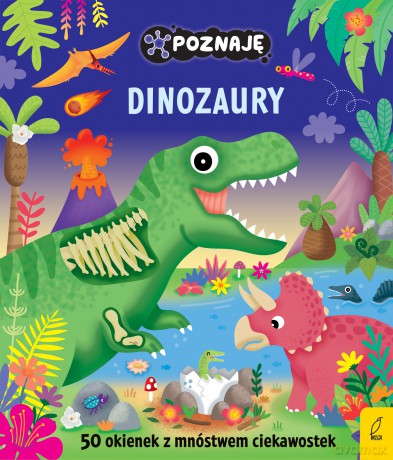 Poznaję dinozaury. Poznaję [KSIĄŻKA]