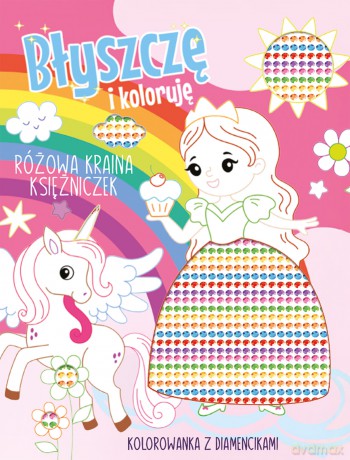 Różowa kraina księżniczek. Kolorowanka z diamencikami. Błyszczę i koloruję [KSIĄŻKA]