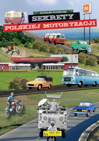Sekrety polskiej motoryzacji. Sekrety - Zdzisław Podbielski [KSIĄŻKA]