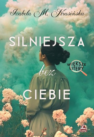 Silniejsza bez ciebie. Większe litery - Izabela M. Krasińska [KSIĄŻKA]