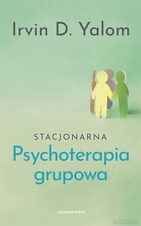 Stacjonarna psychoterapia grupowa - Irvin D. Yalom [KSIĄŻKA]