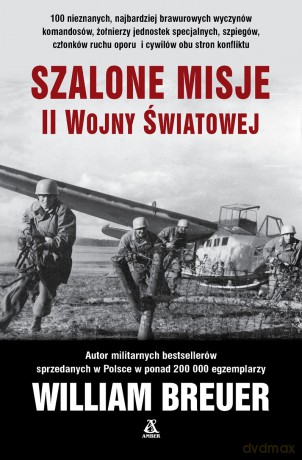 Szalone misje II wojny światowej - William Breuer [KSIĄŻKA]