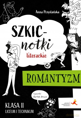 Szkicnotki literackie Romantyzm Klasa 2 liceum i technikum - Anna Katarzyna Przystańska [KSIĄŻKA]