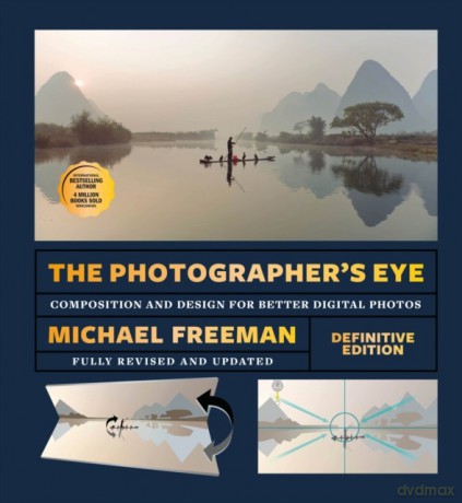 The Photographer's Eye. Composition and Design for Better Photos wer. angielska - Michael Freeman [KSIĄŻKA]