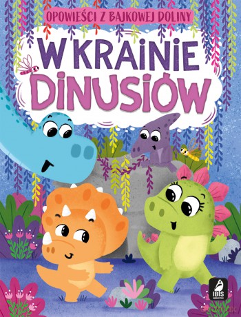 W krainie dinusiów. Opowieści z bajkowej doliny - Anna Paszkiewicz [KSIĄŻKA]