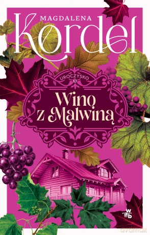 Wino z Malwiną. Uroczysko (Tom 3) - Magdalena Kordel [KSIĄŻKA]
