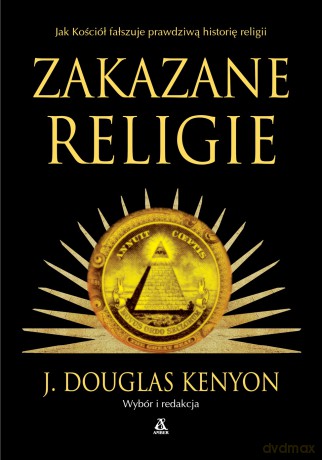 Zakazane religie - J. Douglas Kenyon [KSIĄŻKA]