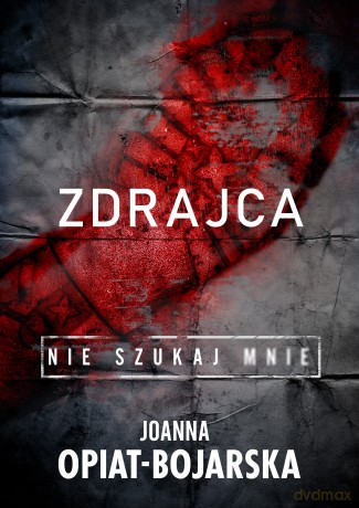 Zdrajca. Nie szukaj mnie (Tom 2) - Joanna Opiat-Bojarska [KSIĄŻKA]