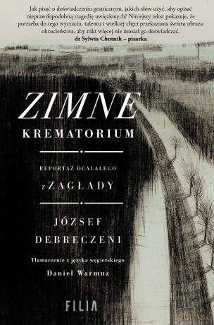 Zimne krematorium. Reportaż ocalałego z zagłady - József Debreczeni [KSIĄŻKA]