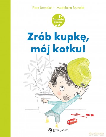 Zrób kupkę, mój kotku - Flore Brunelet, Madeleine Brunelet [KSIĄŻKA]