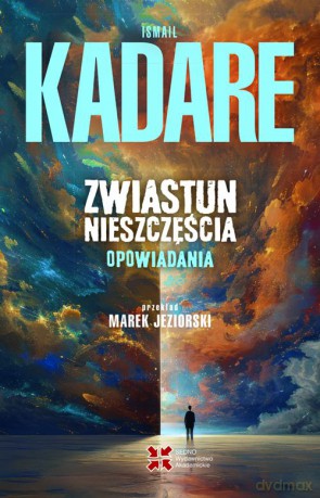 Zwiastun nieszczęścia. Opowiadania - Ismail Kadare [KSIĄŻKA]