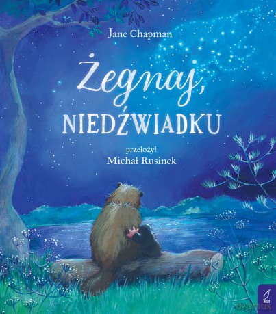 Żegnaj, niedźwiadku - Jane Chapman [KSIĄŻKA]