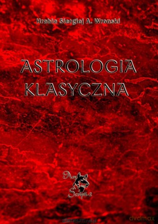 Astrologia klasyczna (Tom 1) - Hrabia Sergiusz Aleksiejewicz Wroński [KSIĄŻKA]