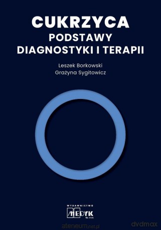 Cukrzyca - Podstawy diagnostyki i terapii - Borkowski Leszek, Sygitowicz Grażyna [KSIĄŻKA]