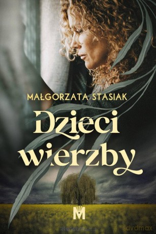 Dzieci wierzby - Małgorzata Stasiak [KSIĄŻKA]