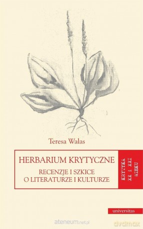 Herbarium krytyczne. Recenzje i szkice.. - Teresa Walas [KSIĄŻKA]