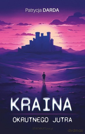 Kraina okrutnego jutra - Patrycja Darda [KSIĄŻKA]