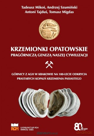 Krzemionki Opatowskie pragórniczą genezą naszej... [KSIĄŻKA]