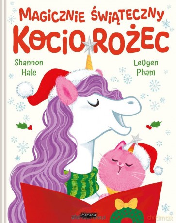 Magicznie świąteczny Kociorożec - Shannon Hale, LeUyen Pham [KSIĄŻKA]